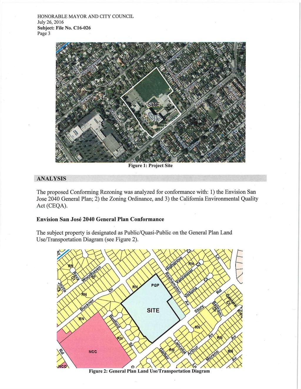 July 26,2016 Page 3 ANALYSIS Figure 1: Project Site The proposed Conforming Rezoning was analyzed for conformance with: 1) the Envision San Jose 2040 General Plan; 2) the Zoning Ordinance, and 3) the