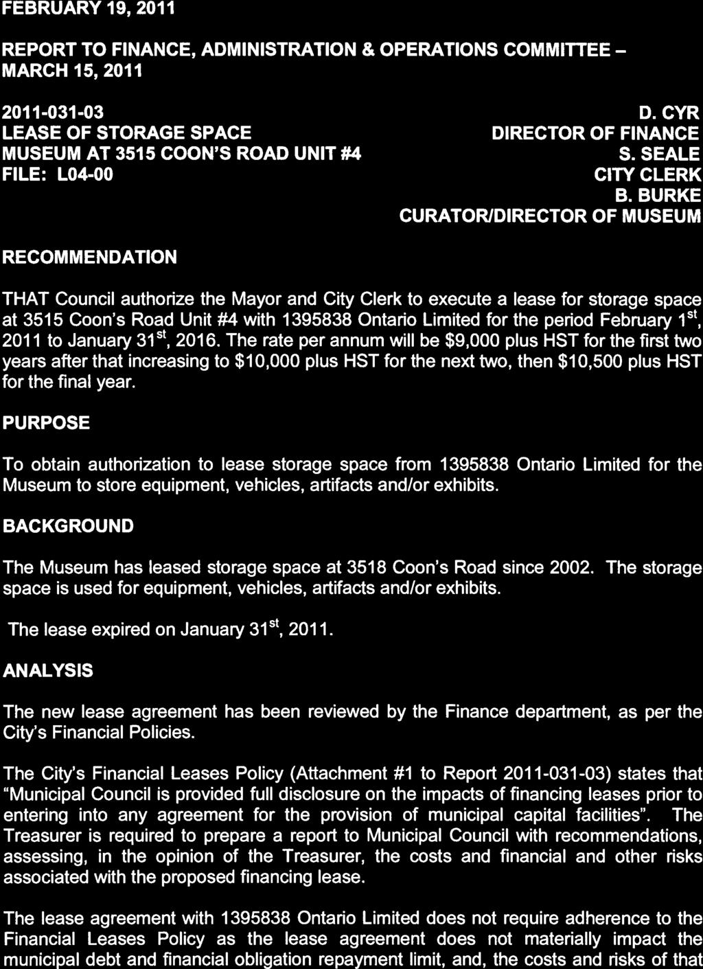 FEBRUARY 19, 2011 REPORT TO FINANCE, ADMINISTRATION & OPERATIONS COMMITTEE MARCH 15, 2011 2011-031-03 D.CYR LEASE OF STORAGE SPACE DIRECTOR OF FINANCE MUSEUM AT 3515 COON S ROAD UNIT #4 5.