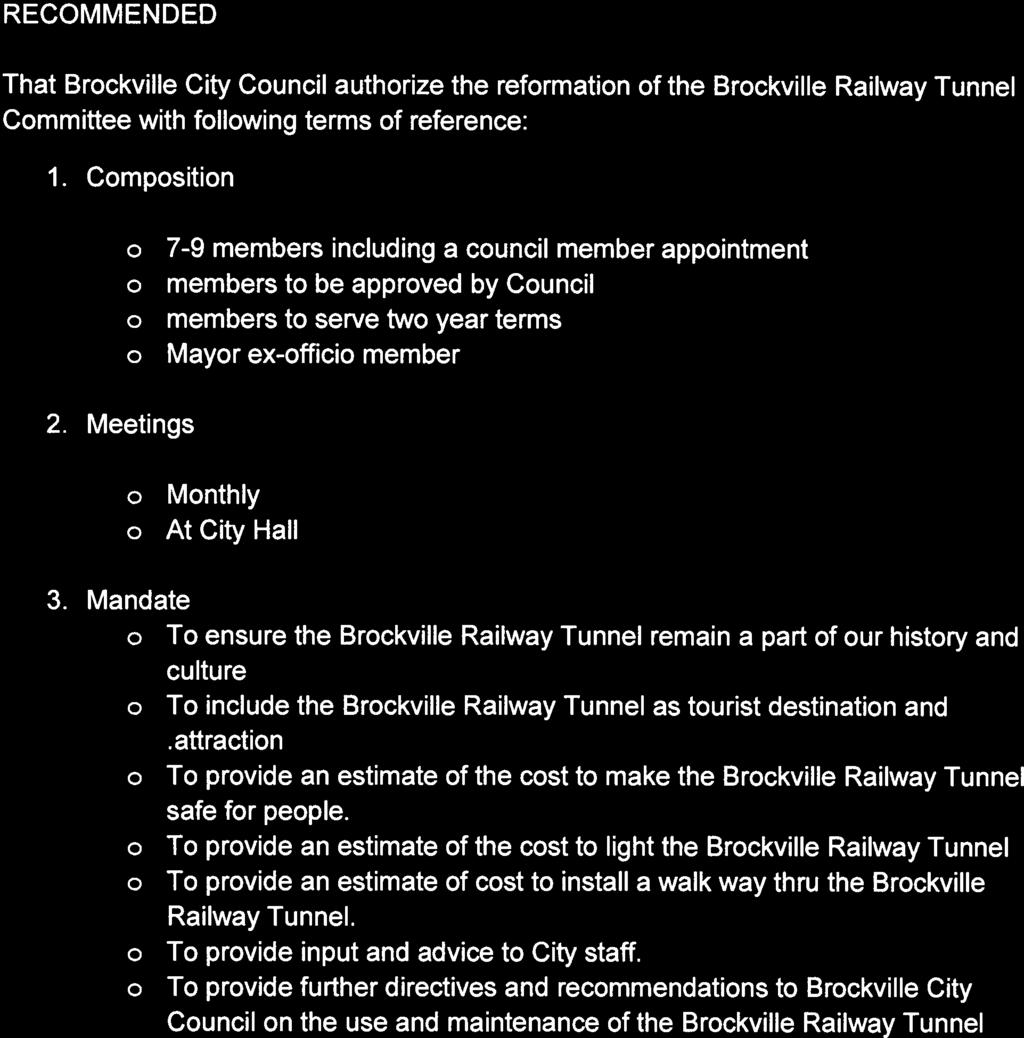 Reinstatement of the Brockville Railway Tunnel Committee By: Councillor David LeSueur RECOMMENDED That Brockville City Council authorize the reformation of the Brockville Railway Tunnel Committee