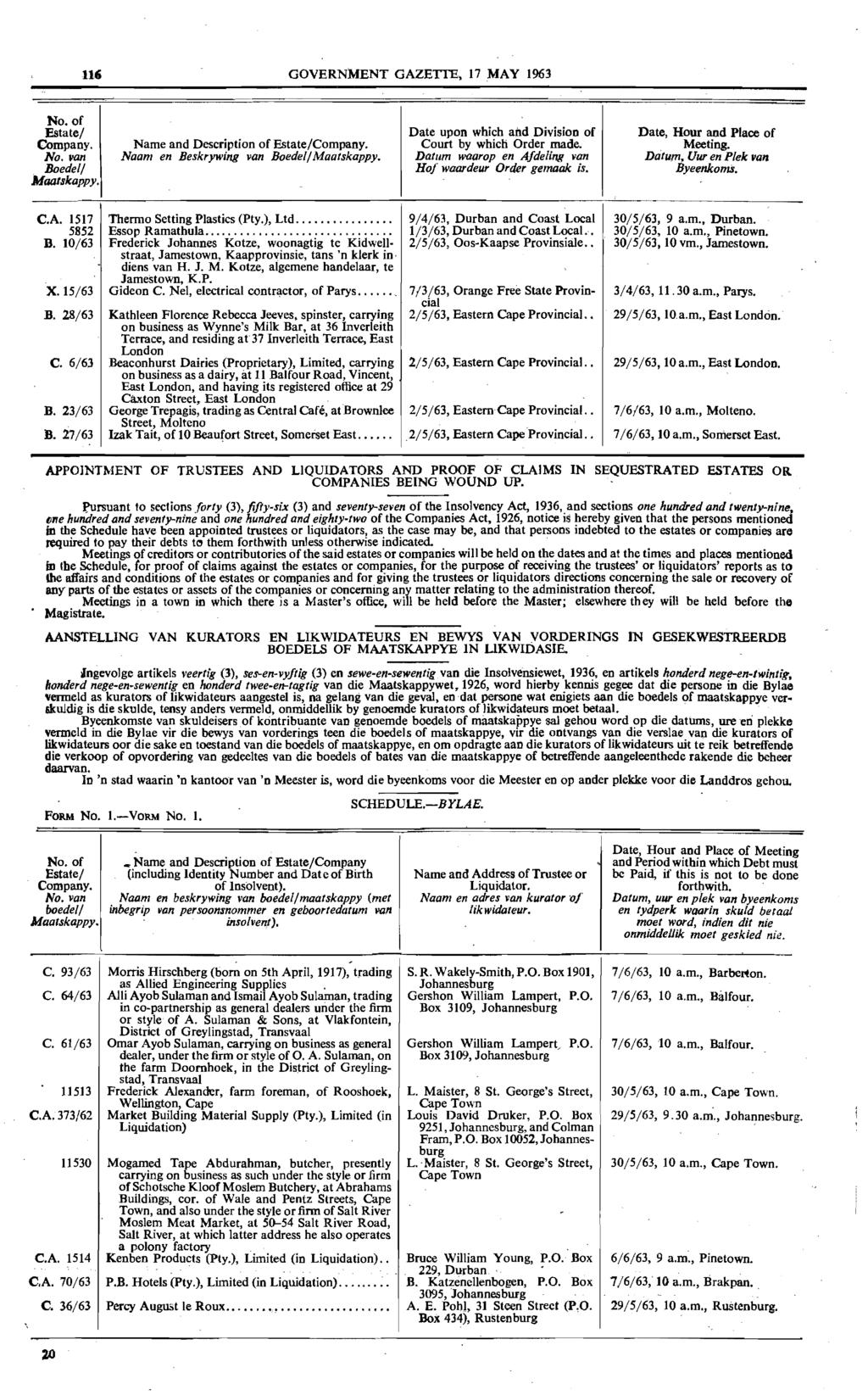 116 GOVERNMENT GAZETTE, 17 MAY 1963 No. of Estate/ Company. No. van Beedel/ Maatskappy. Name and Description of Estate/Company. Naam en Beskrywing pan Boedel/ Maatskappy.