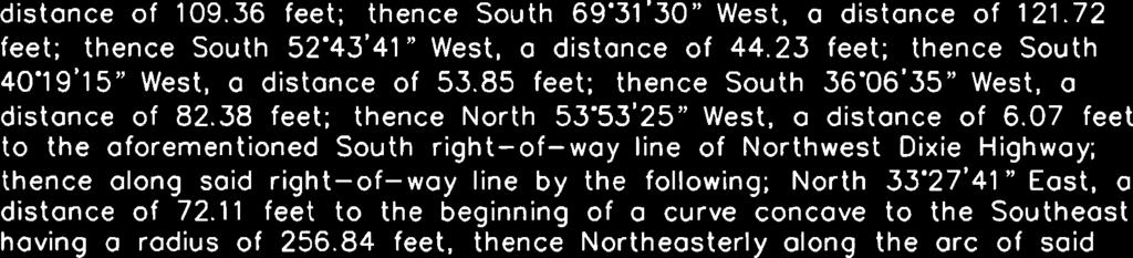 07 feet to the aforementioned South right-of-way line of Northwest Dixie Highway; thence along said right-of-way line by the following; North 33'27'41" East, a distance of 72.