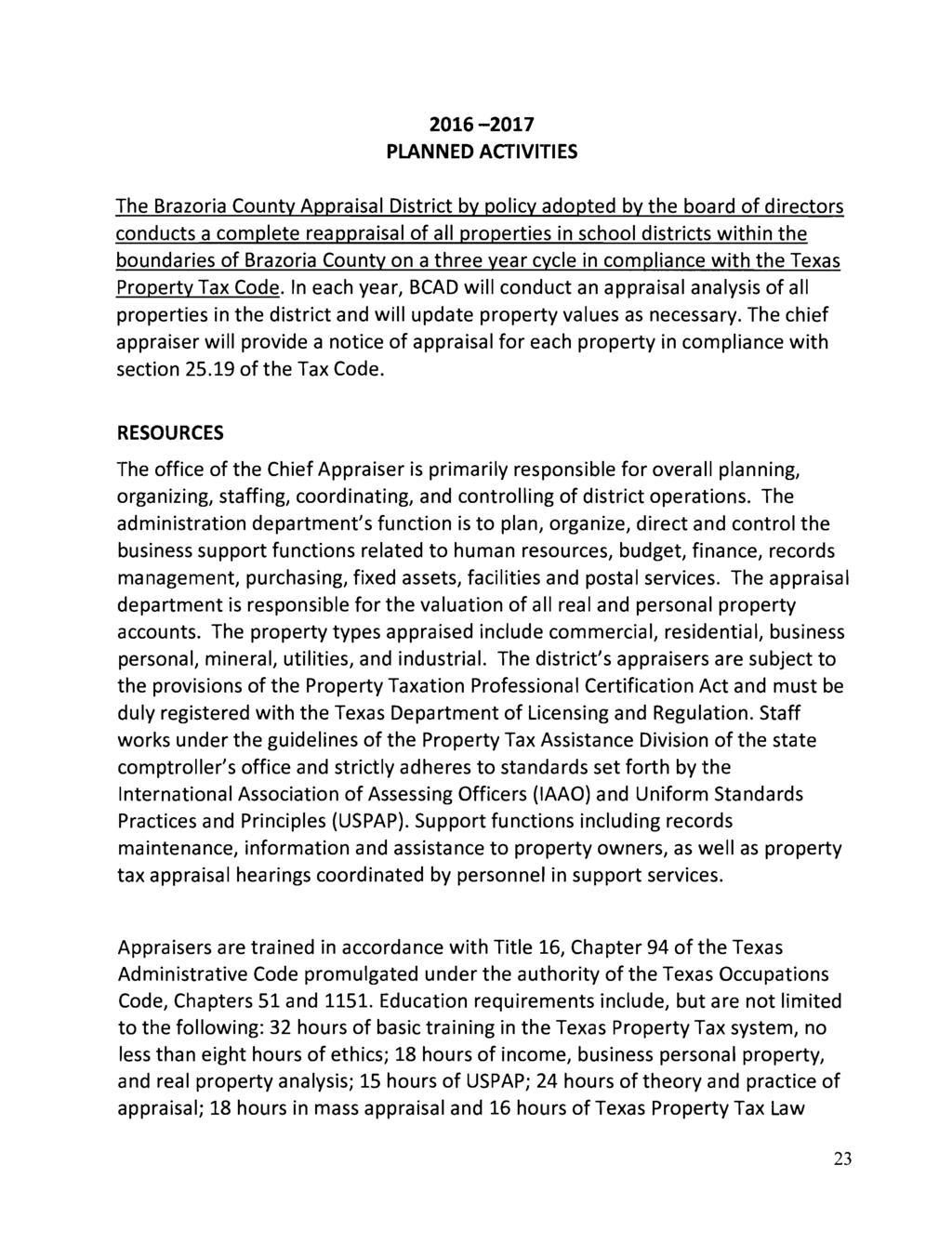 2016-2017 PLANNED ACnVrnES The Brazoria County Appraisal District by policy adopted by the board of directors conducts a complete reappraisal of all properties in school districts within the