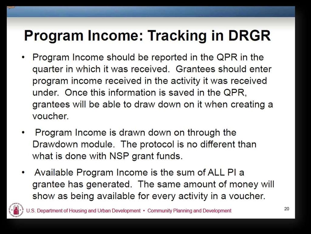 The two points at which program income must be tracked in DRGR are 1) program income received and 2) program income dispersed.