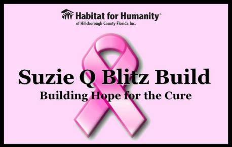 Special Programs & Events Suzie Q Blitz Build for Breast Cancer Awareness 2011 2 homes 2012 2/3 homes Habitat for
