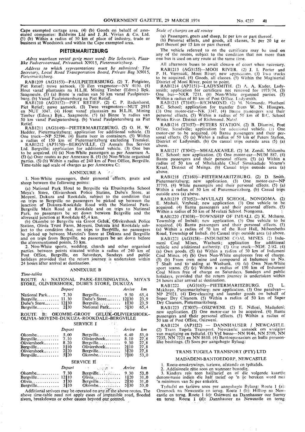 GOVERNMENT GAZETTE, 29 MARCH 1974 No 41-37 41 Cape exempted cartage area. (4) (b) Goods on behalf of associated companies: Baldwins Ltd 