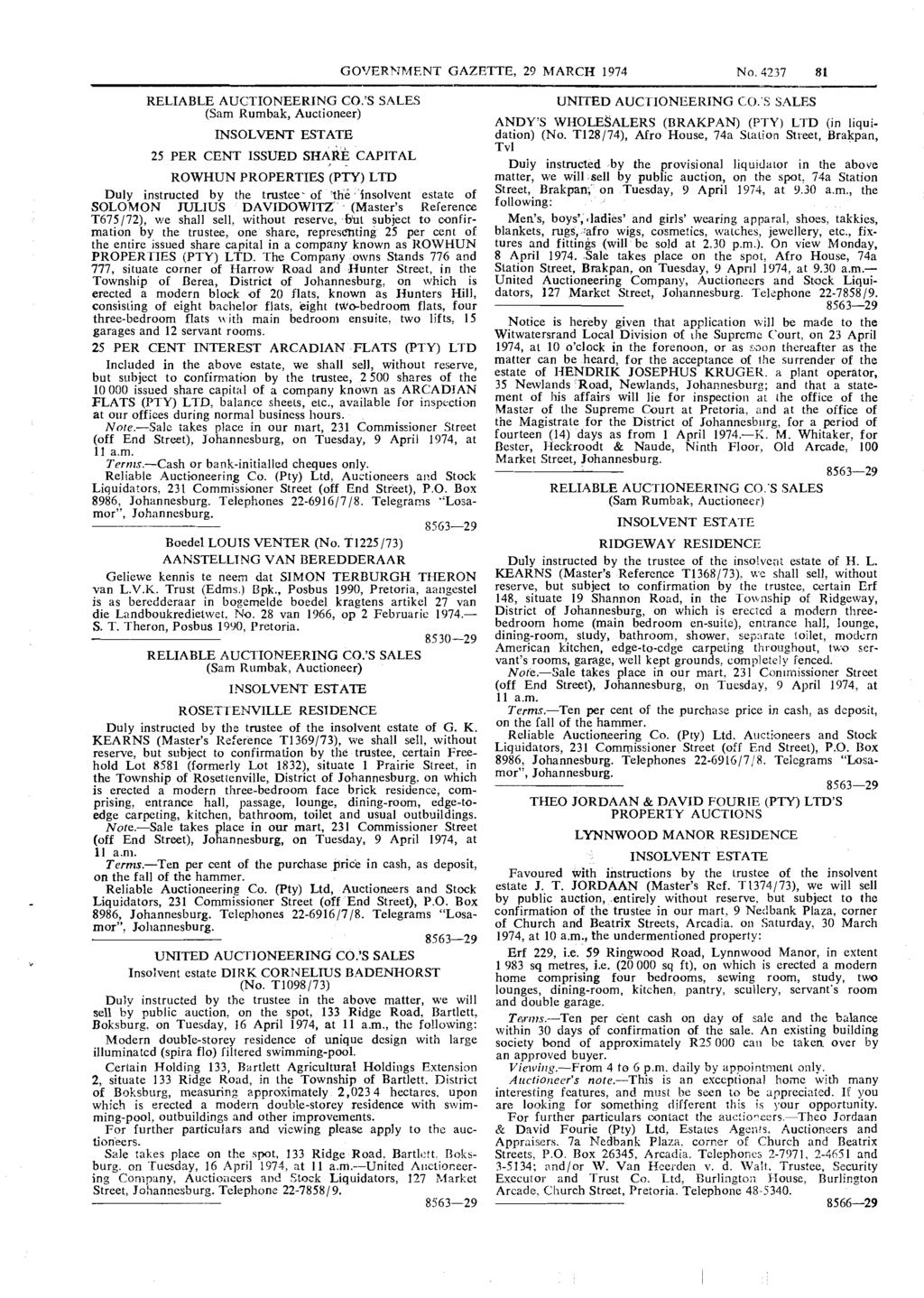 G07/ERNMENT GAZETTE, 29 MARCH 1974 No.4237 81 RELIABLE AUCTIONEERING CO.'S SALES (Sam Rumbak, Auctioneer) INSOLVENT ESTATE 25 PER CENT ISSUED SHARE.