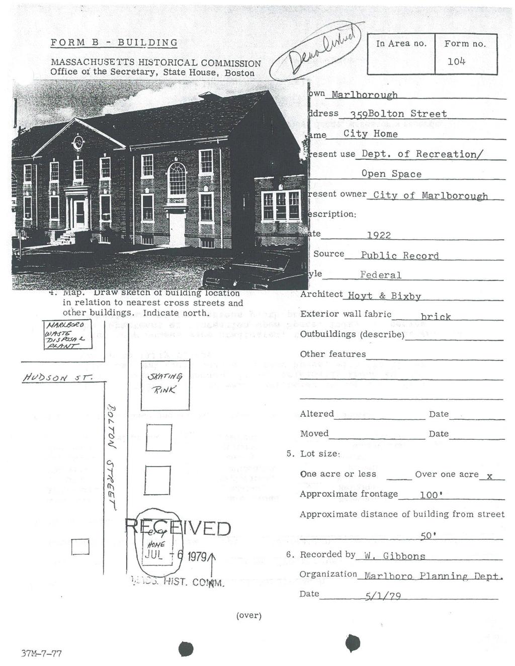 FORM B - BUILDING In Area no. Form no. MASSACHUSETTS HISTORICAL COMMISSION Office oi the Secretary, State House, Boston 104 MarlborQugh 359Bo1ton Street me Ci ty Home Dept.