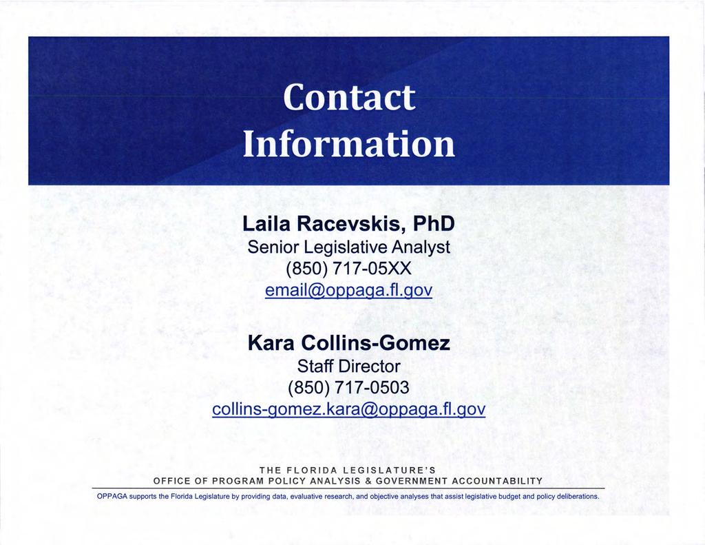 Laila Racevskis, PhD Senior Legislative Analyst (850) 717-05XX email@oppaga.fl.