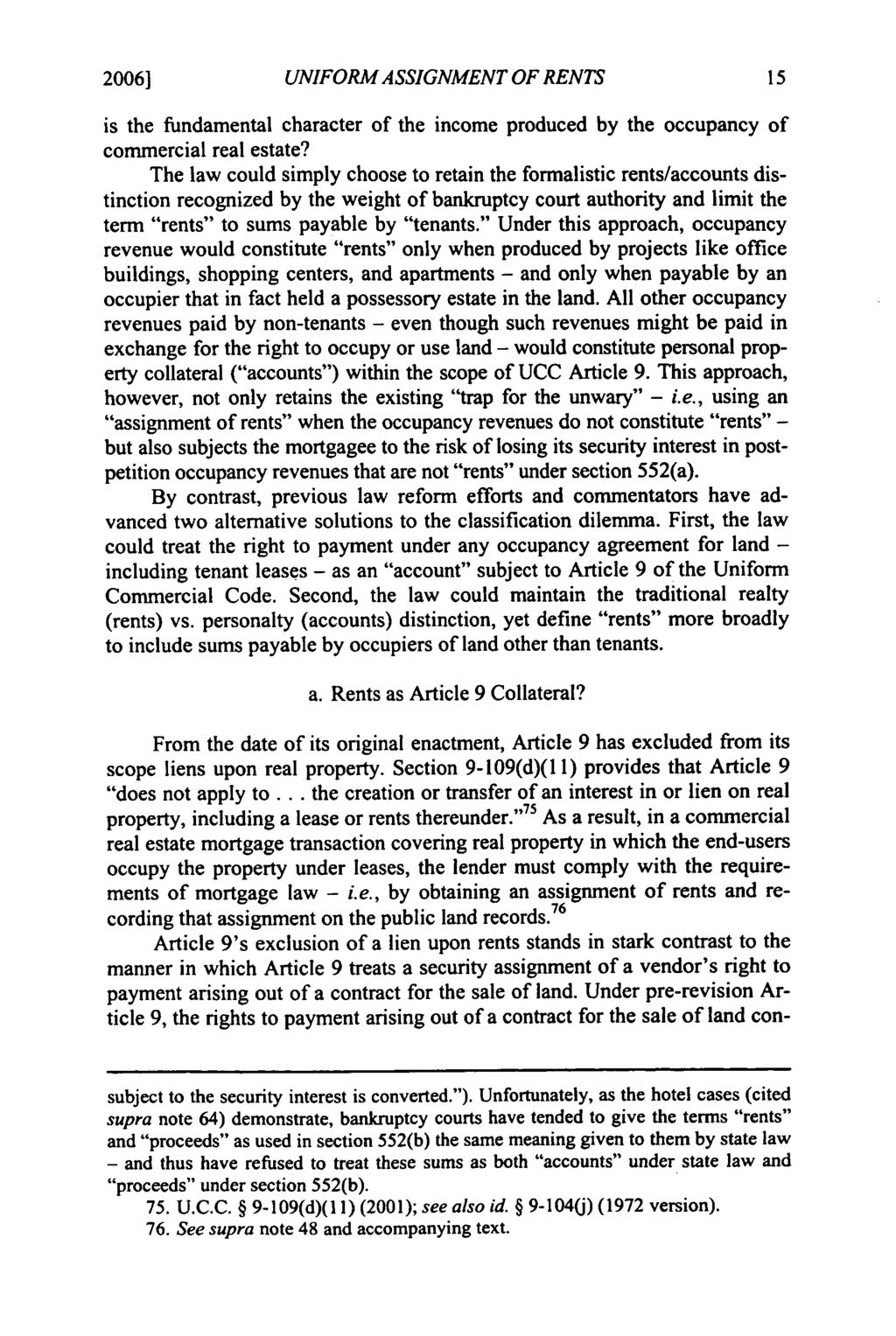 2006] Freyermuth: Freyermuth: Modernizing Security in Rents UNIFORM ASSIGNMENT OF RENTS is the fundamental character of the income produced by the occupancy of commercial real estate?