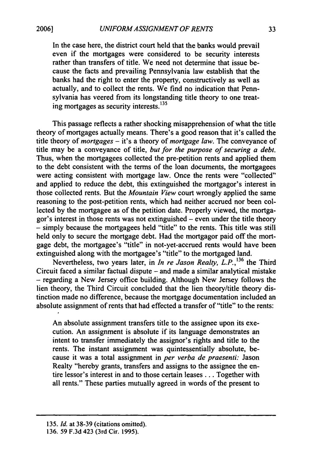 2006] Freyermuth: Freyermuth: Modernizing Security in Rents UNIFORM ASSIGNMENT OF RENTS In the case here, the district court held that the banks would prevail even if the mortgages were considered to