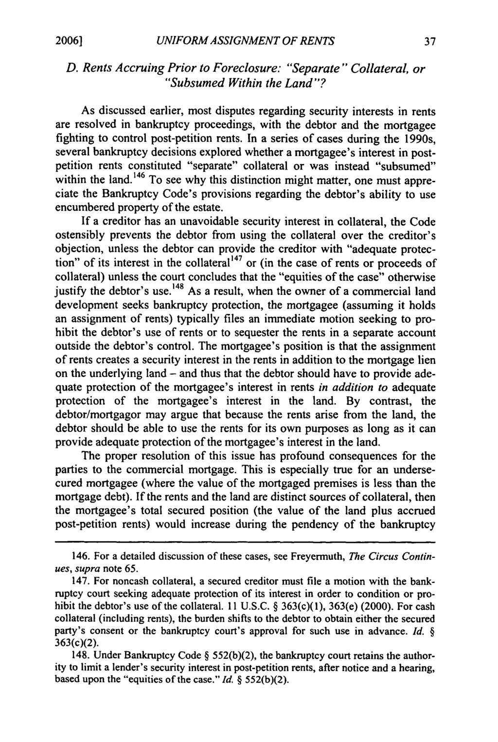 2006] Freyermuth: Freyermuth: Modernizing Security in Rents UNIFORM ASSIGNMENT OF RENTS D. Rents Accruing Prior to Foreclosure: "Separate" Collateral, or "Subsumed Within the Land"?