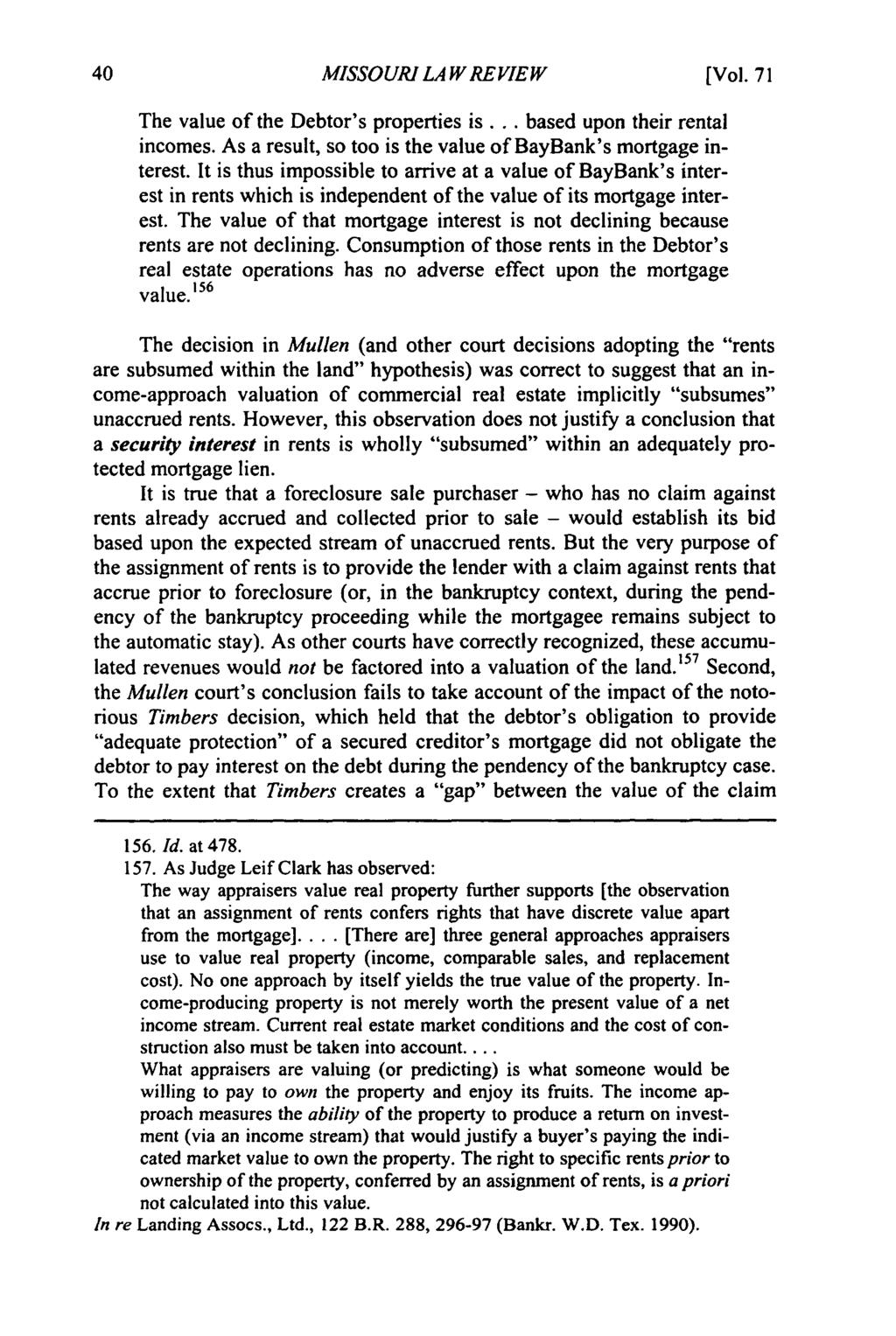 Missouri Law Review, Vol. 71, Iss. 1 [2006], Art. 6 MISSOURI LAW REVIEW [Vol. 71 The value of the Debtor's properties is... based upon their rental incomes.