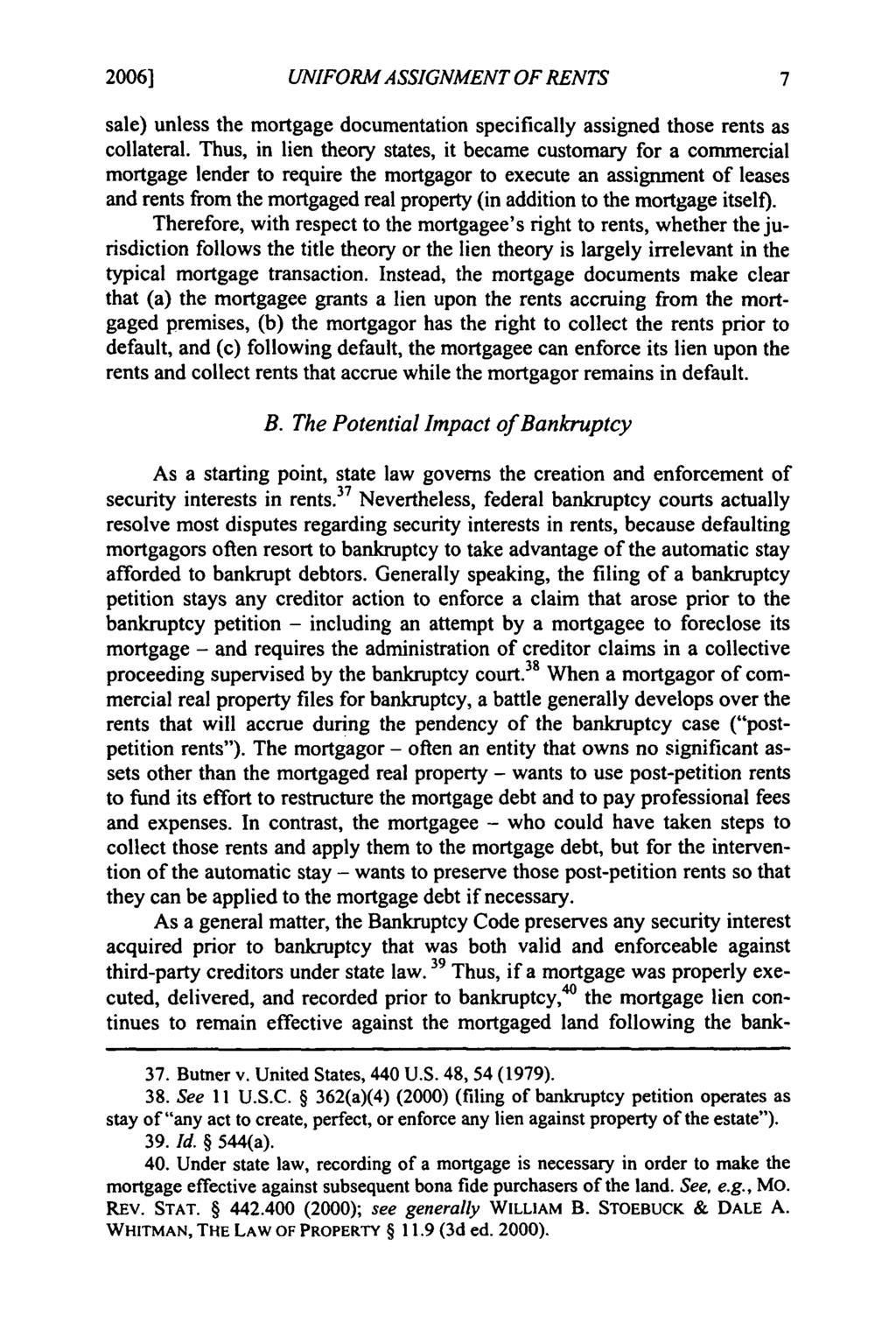 2006] Freyermuth: Freyermuth: Modernizing Security in Rents ]UNIFORM ASSIGNMENT OF RENTS sale) unless the mortgage documentation specifically assigned those rents as collateral.