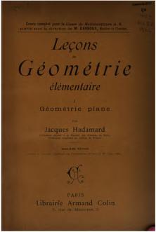 Leçons de Géométrie Elémentaire [4] In 1898, he publishes the second volume of geometry in two dimensions, while the third volume on three dimensional geometry appears in 1901.