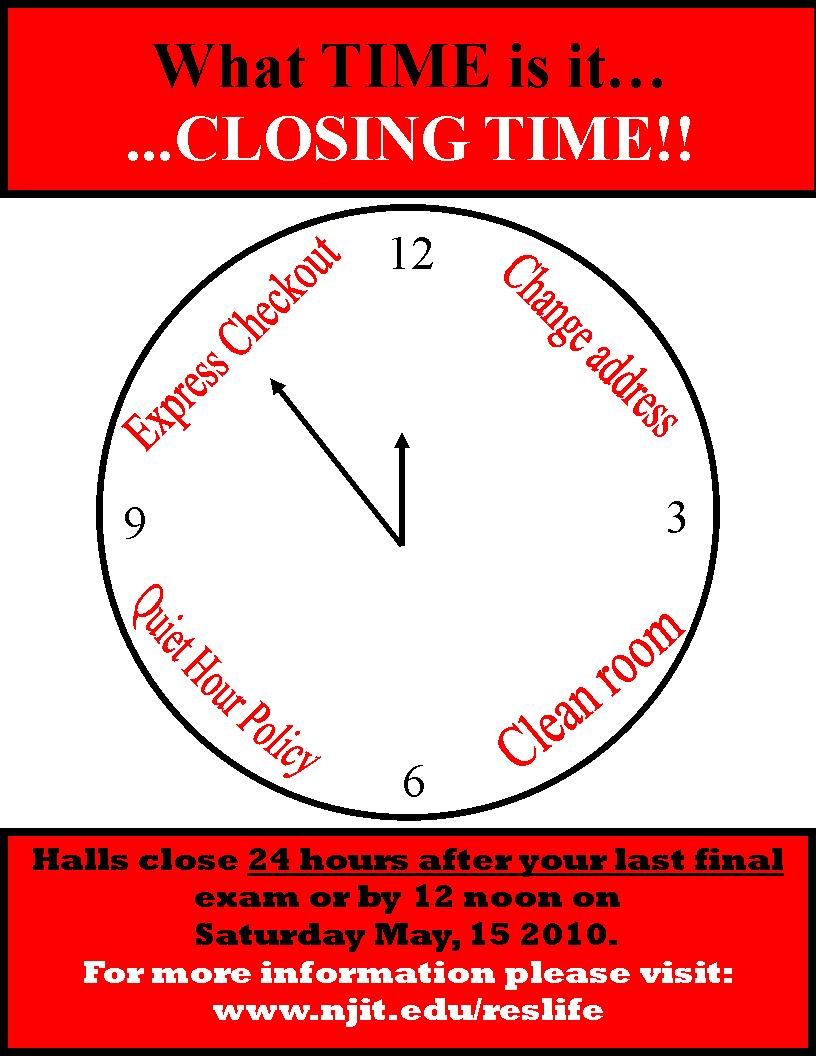 ** ALL Residents need to check out 24 hours after their last final exam or by 12 pm (noon) on FRIDAY, MAY 13 th the latest** Halls CLOSE FRIDAY, MAY 13TH The move out
