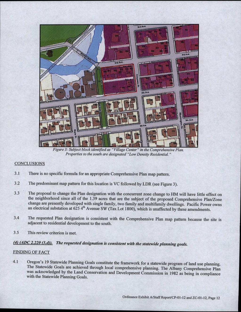 Figure 3:Subject block identified as "Village Center"in the Comprehensive Plan. Properties to the south are designated "Low Density Residential." CONCLUSIONS 3.