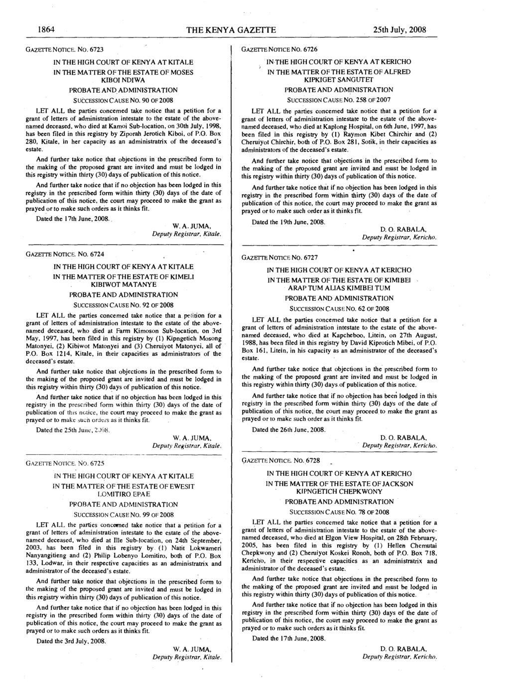 1864 THE KENYA GAZETTE 25th July, 2008 GAZEI IbNOTICE. No. 6723 IN THE HIGH COURT OF KENYA AT KITALE IN THE MATTER OF THE ESTATE OF MOSES KIBOI NDIWA PROBATE AND_ ADMINISTRATION SUCCESSION CAUSE No.