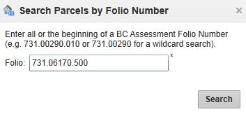 Search for Parcel by BC Assessment Authority Folio (jurisdiction and roll number) Folio is a number assigned to the property for assessment administrative purposes normally printed in the top right