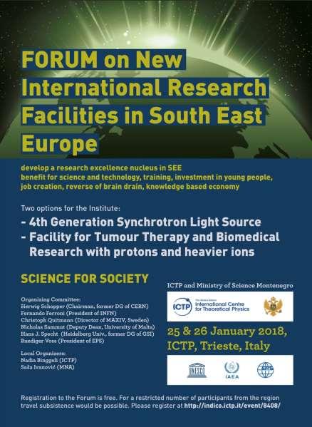 Culmination of the large effort invested over the year 2017 Forum on New International Research Facilities for South East Europe, held at the ICTP/Trieste on January 25-26, 2018 More than 100