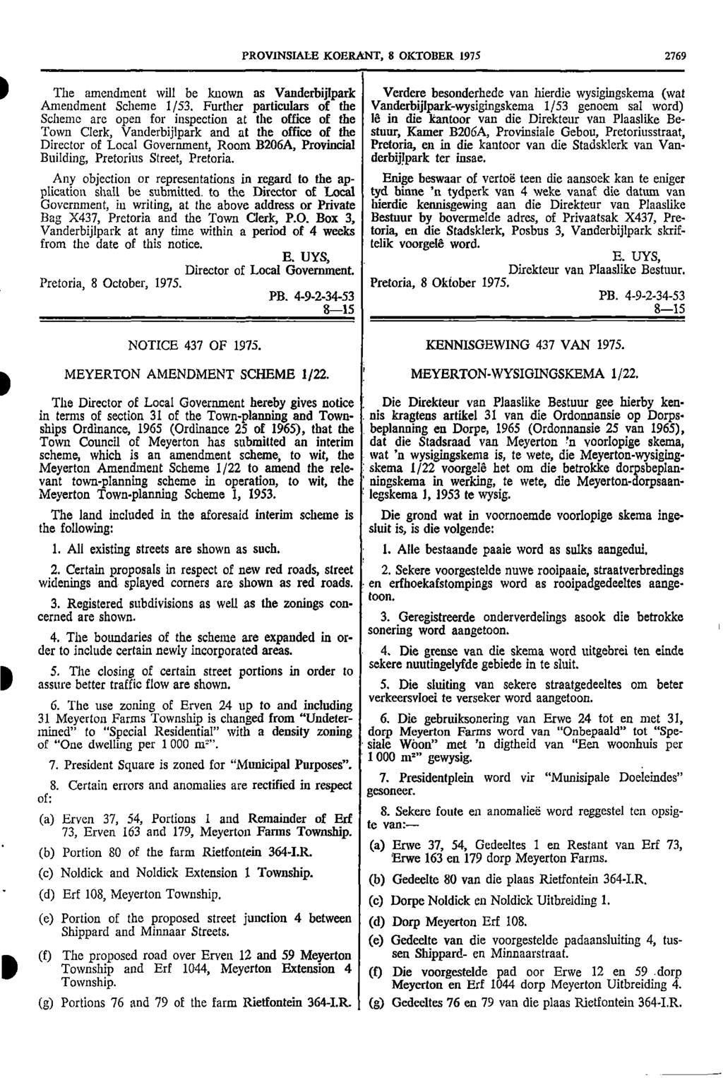 PROVNSALE KOERANT 8 OKTOBER 1975 2769 The amendment will be known as Vanderbijlpark Verdere besonderhede van hierdie wysigingskema (wat Amendment Scheme 1/53 Further particulars of the