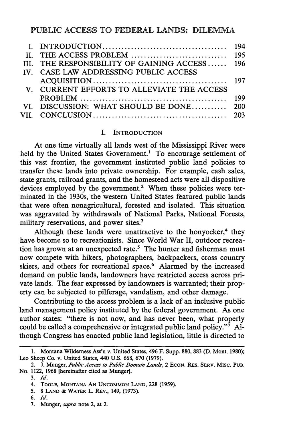 PUBLIC ACCESS TO FEDERAL LANDS: DILEMMA I. INTRODUCTION... 194 II. THE ACCESS PROBLEM... 195 III. THE RESPONSIBILITY OF GAINING ACCESS... 196 IV. CASE LAW ADDRESSING PUBLIC ACCESS ACQUISITION... 197 V.