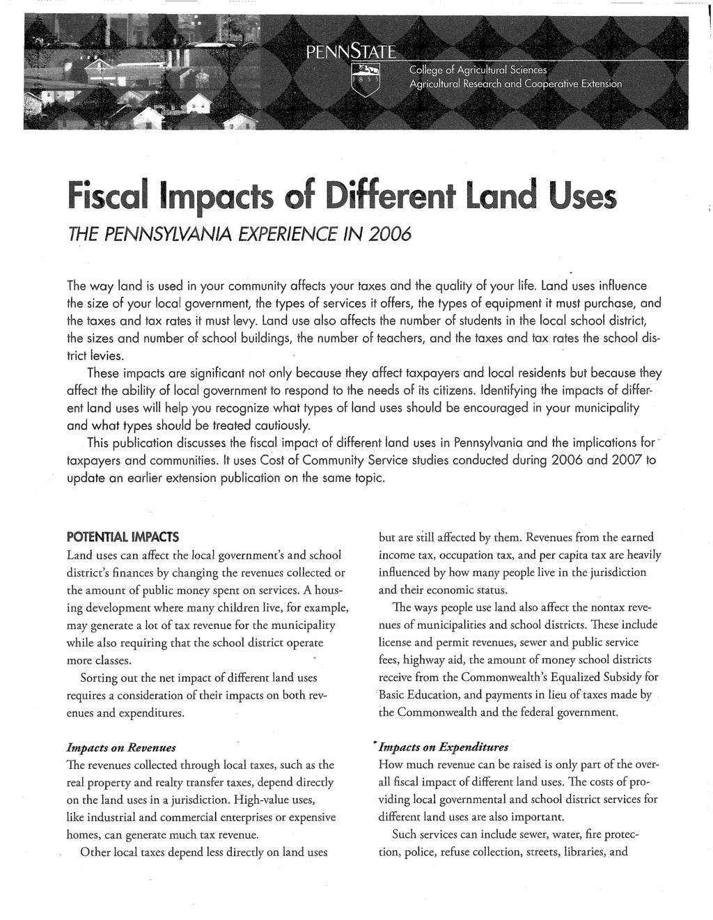 PENNSTATL College of Agricultural Sciences Agricultural Research and Cooperative Extension Fiscal Impacts of Different Land Uses THE PENNSYLVANIA EXPERIENCE IN 2006 The way land is used in your