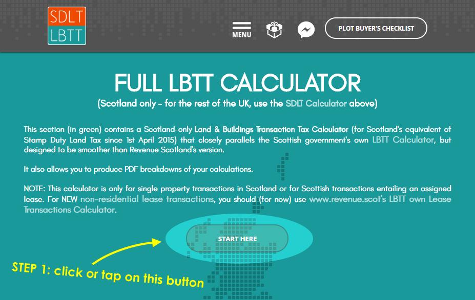 CHAPTER 4: Using the FULL LBTT CALCULATOR (Scotland only) The Full LBTT Calculator is considerably simpler than the SDLT counterpart, simply because LBTT is not as convoluted in its rules as LBTT is.