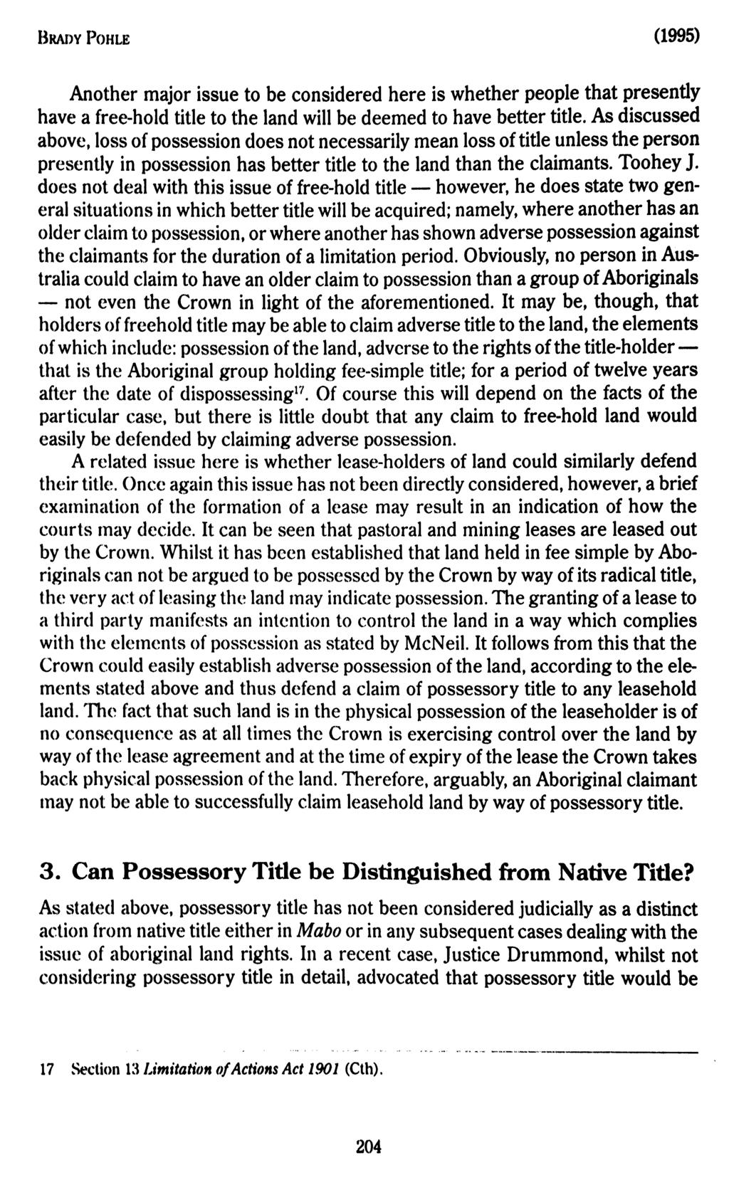 BKADY POHLE (1995) Another major issue to be considered here is whether people that presently have a free-hold title to the land will be deemed to have better title.