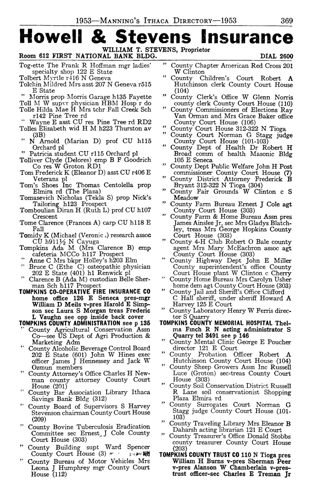 1953-MANNING' S ITHACA DIRECTORy-1953 369 Howell & Stevens Insurance WILLIAM T. STEVENS, Proprietor Room 612 FffiST NATIONAL BANK BLDG.
