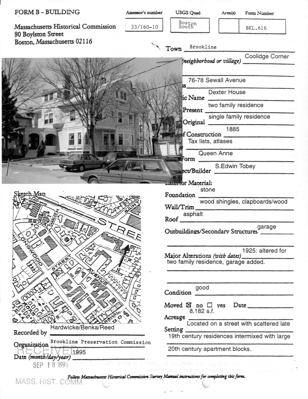 F O R M B - BUILDING Massachusetts Historical Commission 80 Boylston Street Boston, Massachusetts 02116 Assessor's number USGSQuad 33/160-10 Boston South \ Town Br Area(s) Form Number BKL.