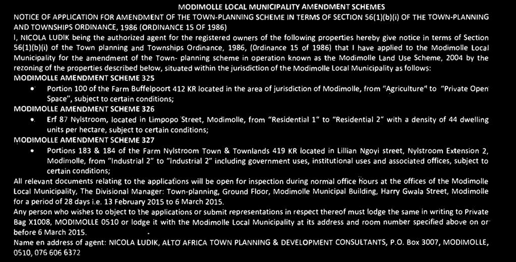 he following properies hereby give noice in erms of Secion 56(1)(b)(i) of he Town planning and Townships Ordinance, 1986, (Ordinance 15 of 1986) ha I have applied o he Modimolle Local Municipaliy for