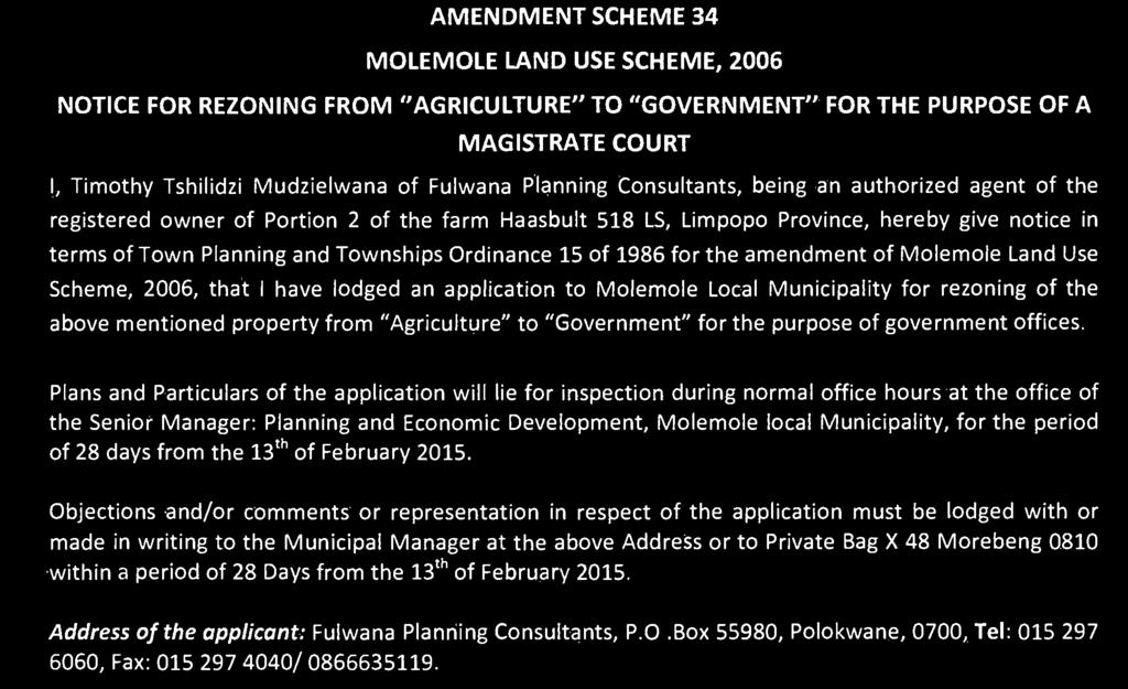 Mudzielwana of Fulwana Planning Consulans, being an auhorized agen of he regisered owner of Porion 2 of he farm Haasbul 518 LS, Limpopo Province, hereby give noice in erms of Town Planning and