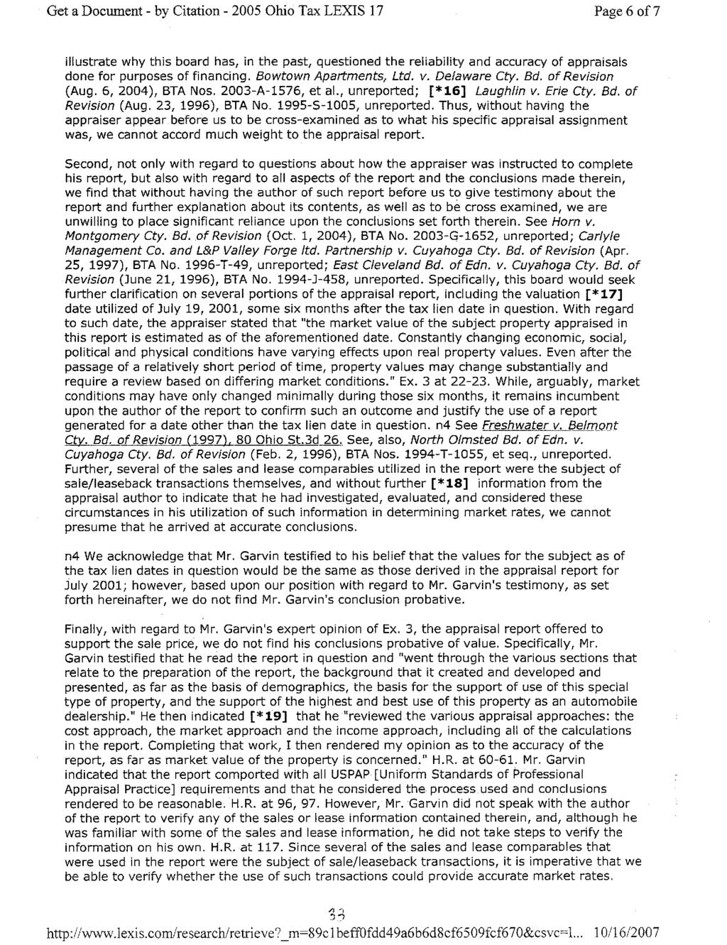 Get a Document - by Citation - 2005 Ohio Tax LEXIS 17 Page 6 of 7 illustrate why this board has, in the past, questioned the reliability and accuracy of appraisals done for purposes of financing.