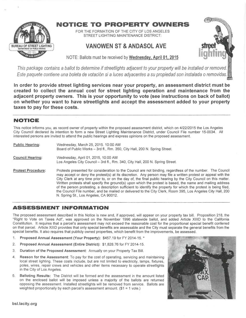NOTCE TO PROPERTY OWNERS FOR THE FORMATON OF THE CTY OF LOS ANGELES STREET LGHTNG MANTENANCE DSTRCT: VANOWEN ST & ANDASOL AVE NOTE: Ballots must be received by Wednesday, April 01, 2015 This package