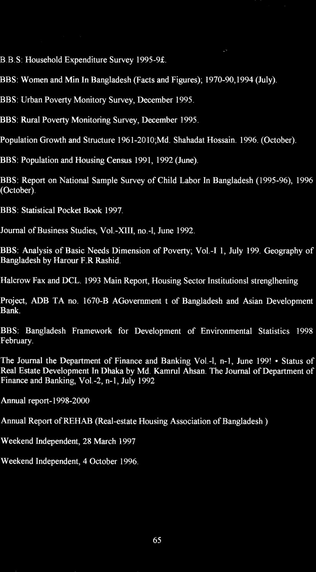 BBS: Report on National Sample Survey of Child Labor In Bangladesh (1995-96), 1996 (October). BBS: Statistical Pocket Book 1997. Journal of Business Studies, Vol.-XIII, no.-l, June 1992.