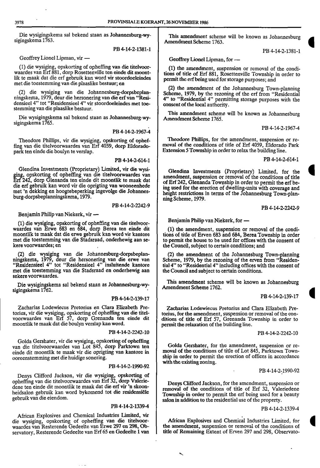3978 PROVINSIALE KOERANT, 26 NOVEMBER 1986 Die wysigingskema sal bekend staan as Johannesburgwy This amendment scheme will be known as Johannesburg sigingskema 1763. Amendment Scheme 1763.