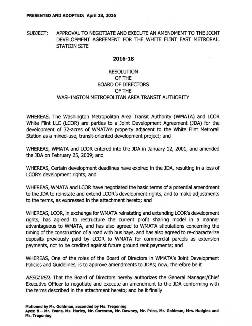 PRESENTED AND ADOPTED: April 28, 2016 SUBJECT: APPROVAL TO NEGOTIATE AND EXECUTE AN AMENDMENT TO THE JOINT DEVELOPMENT AGREEMENT FOR THE WHITE FLINT EAST METRORAIL STATION SITE 2016-18 RESOLUTION OF