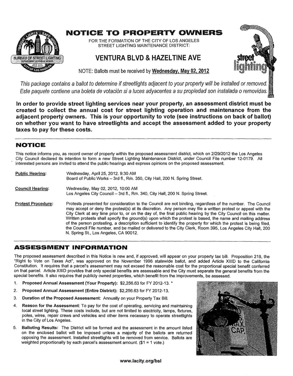 NOTICE TO PROPERTY OWNERS FOR THE FORMATION OF THE CITY OF LOS ANGELES STREET LIGHTING MAINTENANCE DISTRICT: VENTURA BLVD & HAZELTINE AVE NOTE: Ballots must be received by Wednesday, May 02, 2012