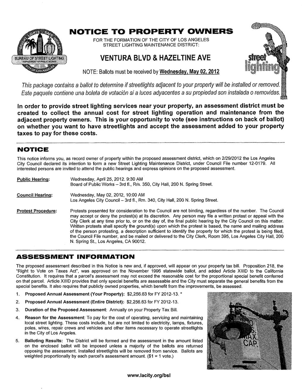 NOTICE TO PROPERTY OWNERS FOR THE FORMATION OF THE CITY OF LOS ANGELES STREET LIGHTING MAINTENANCE DISTRICT: VENTURA BLVD & HAZELTINE AVE NOTE: Ballots must be received by Wednesday, May 02,2012 This