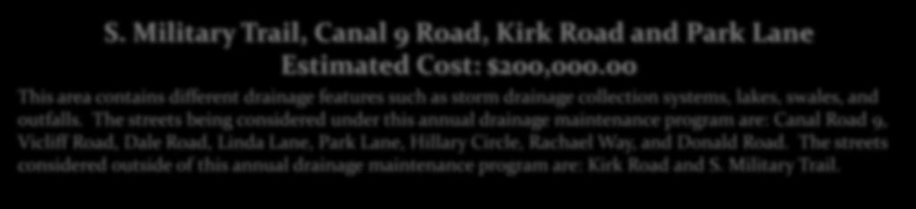 Proposal for future Drainage Improvements: S. Military Trail, Canal 9 Road, Kirk Road and Park Lane Estimated Cost: $200,000.