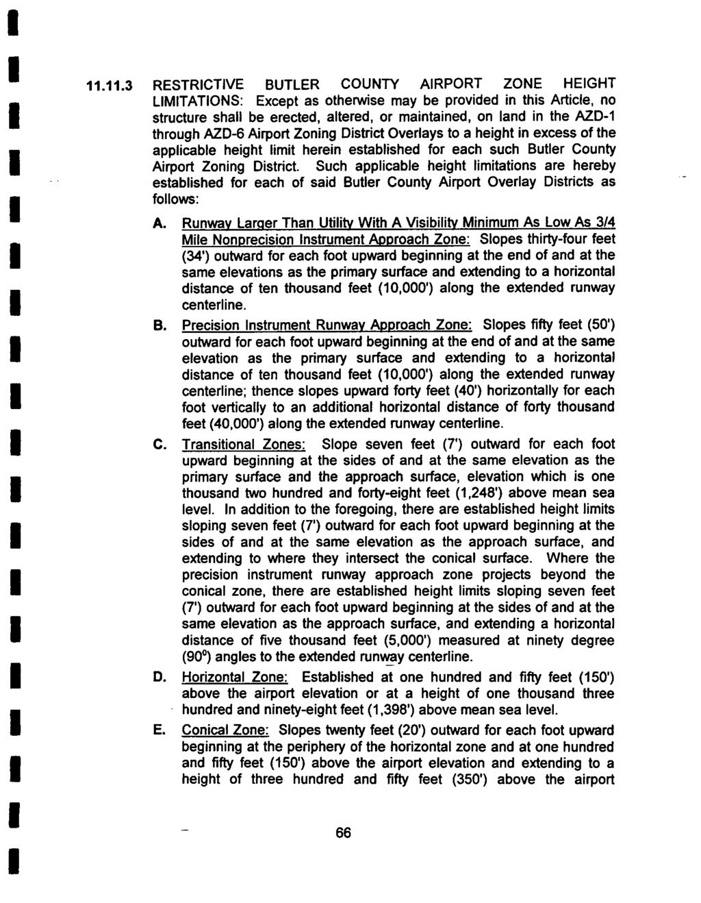 ..3 RESTRCTVE BUTLER COUNTY ARPORT ZONE HEGHT LMTATONS: Except as otherwise may be provided in this Article, no structure shall be erected, altered, or maintained, on land in the AZD- through AZD-6