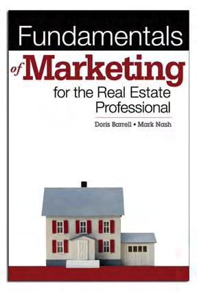 NEW Fundamentals of Marketing for the Real Estate Professional by Doris Barrell, GRI, DREI and Mark Nash This new professional development title explores the world of real estate marketing, covering