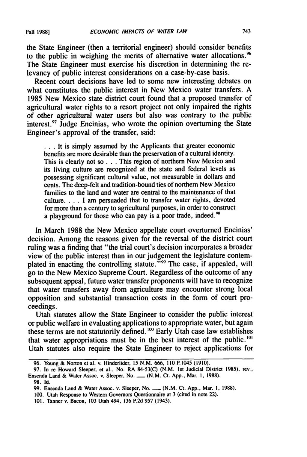 Fall 1988l ECONOMIC IMPACTS OF WATER LAW the State Engineer (then a territorial engineer) should consider benefits to the public in weighing the merits of alternative water allocations.