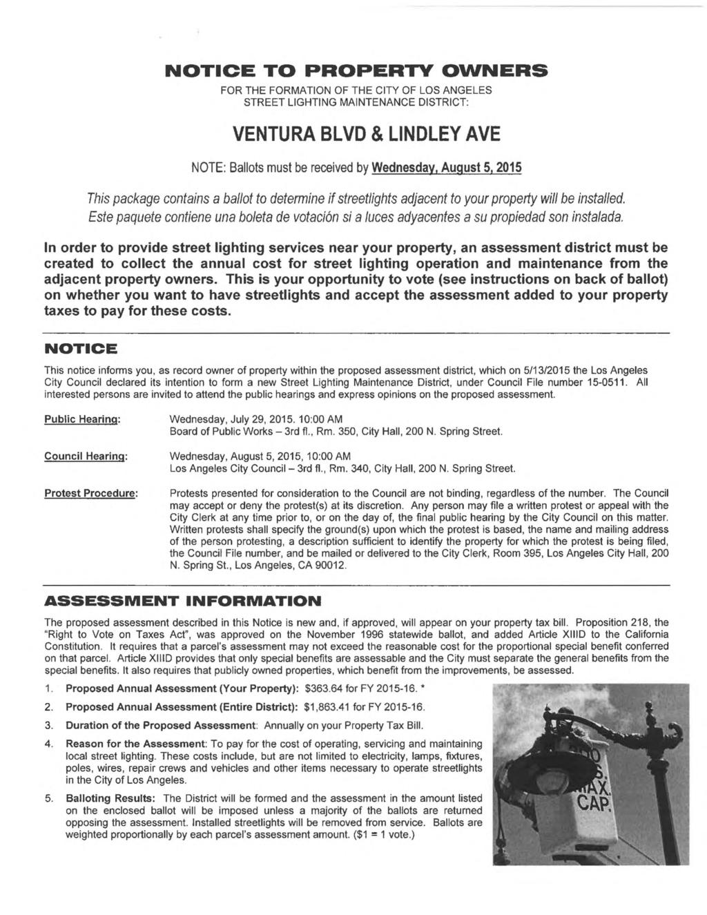 NOTICE TO PROPERTY OWNERS FOR THE FORMATION OF THE CITY OF LOS ANGELES STREET LIGHTING MAINTENANCE DISTRICT: VENTURA BLVD & LINDLEY AVE NOTE: Ballots must be received by Wednesday, August 5,2015 This