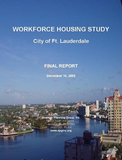 Ft. Lauderdale Workforce Housing Program (2006) - Strategic Planning Group, Inc. was retained by the City of Fort Lauderdale to develop its Workforce Housing Program.