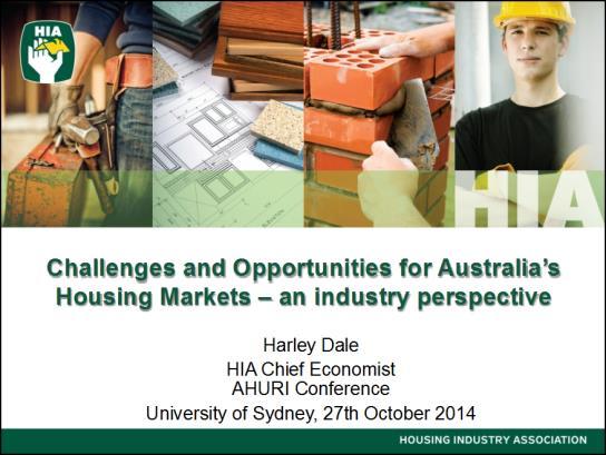 Appendix 3: Presentations Challenges and opportunities for Australia s housing market: an industry perspective We know where we are?