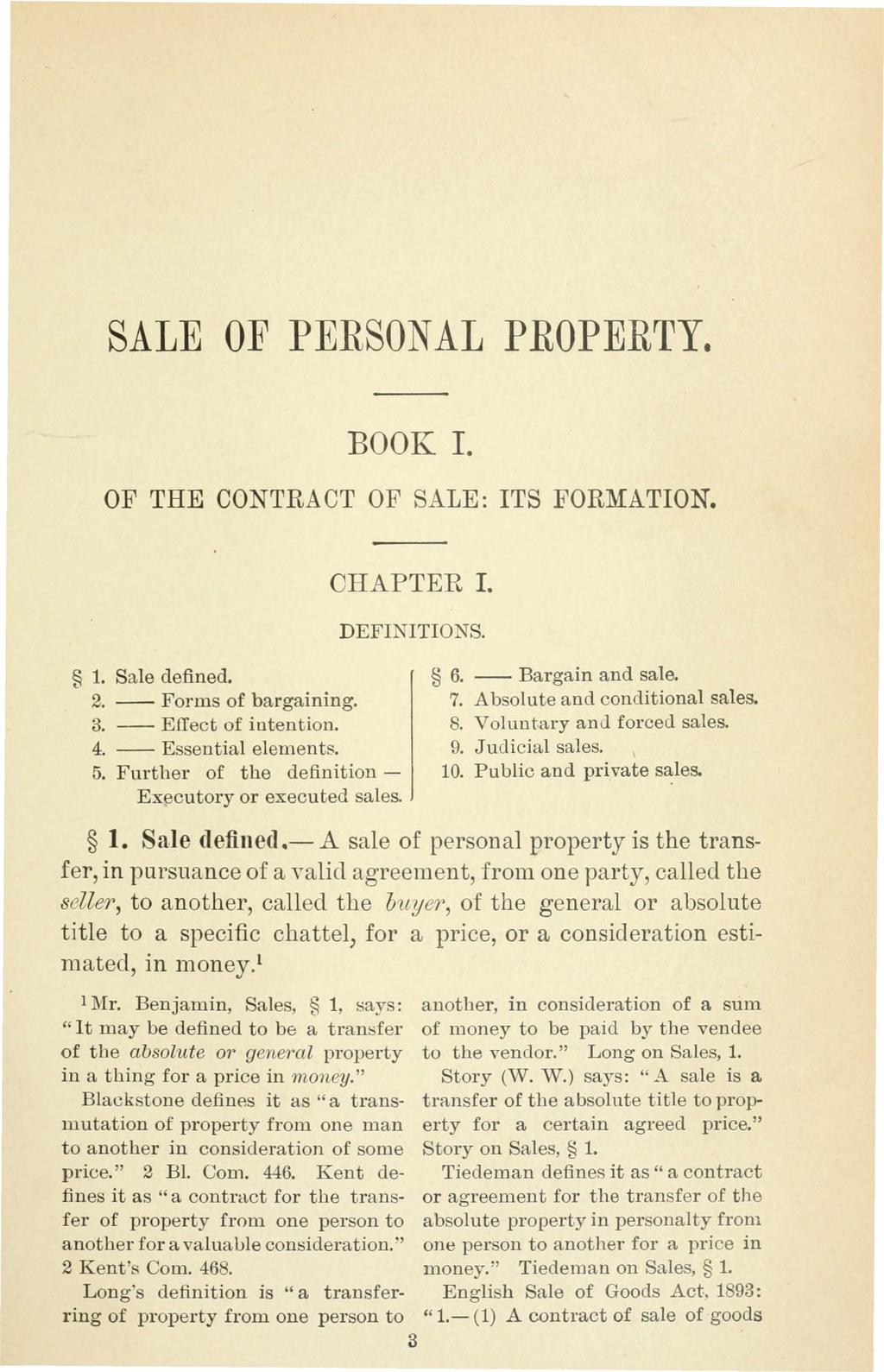 SALE OF PERSONAL PROPERTY. BOOK I. OF THE CONTRACT OF SALE: ITS FORMATION. CHAPTER I. DEFINITIONS. 1. Sale defined. 2. -- Forms of bargaining. 3. -- Effect of intention. 4. -- Essential elements. 5.