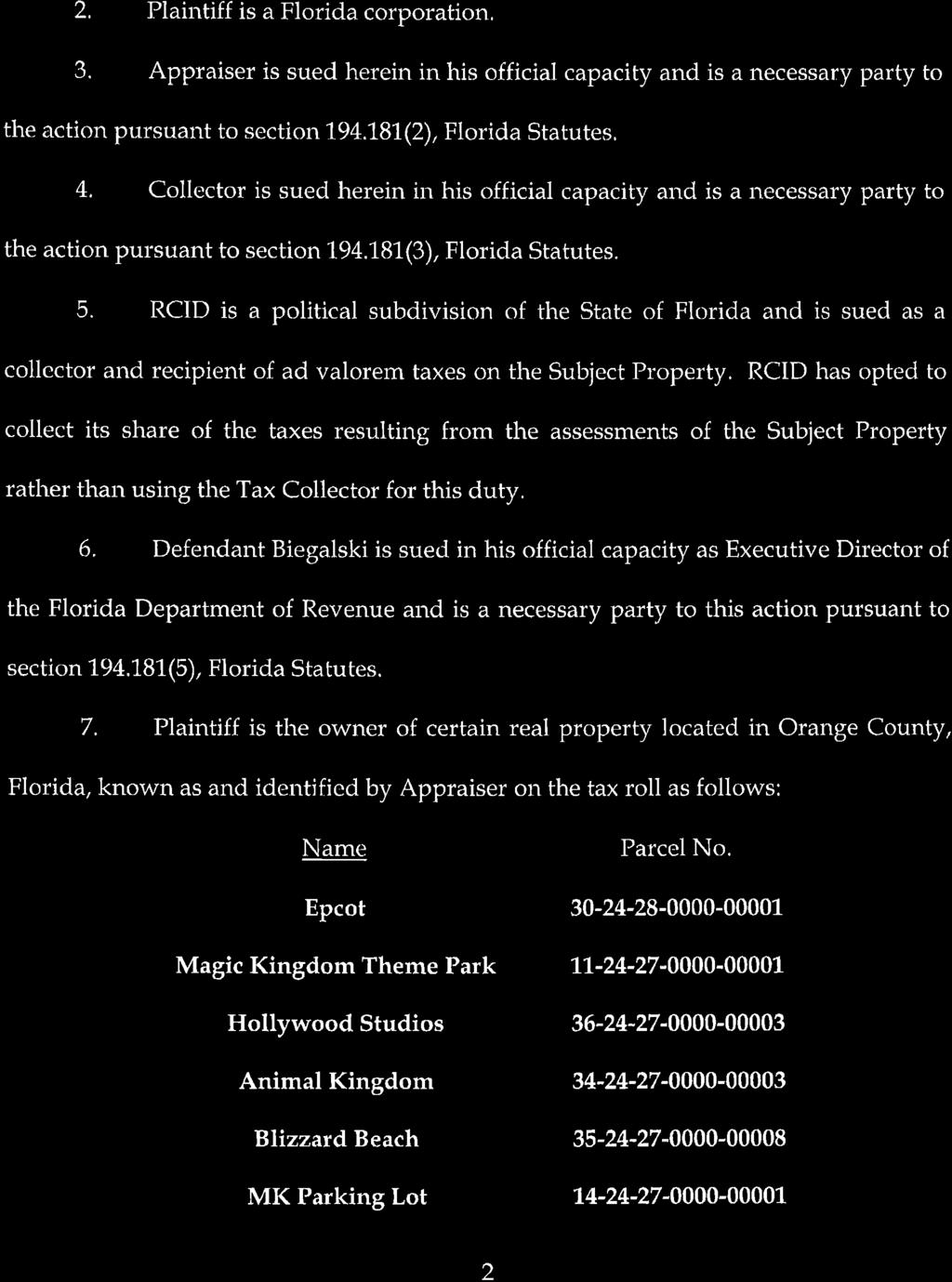 2, Plaintiff is a Florida corporation, 3. Appraiser is sued herein in his official capacity and is a necessary party to the action pursuant to section 194.181,(2), Florida Statutes.