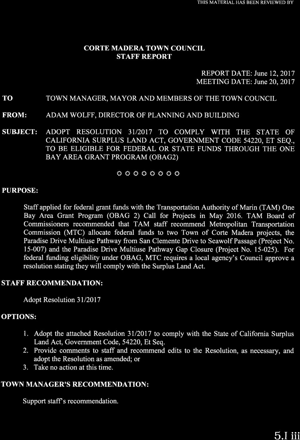 THIS MATERIAL HAS BEEN REVIEWED BY CORTE MADERA TOWN COUNCIL STAFF REPORT REPORT DATE: June 12,2017 MEETING DATE: June 20, 2011 TO FROM: SUBJECT: TO\ryN MANAGER, MAYOR AND MEMBERS OF THE TOWN COUNCIL