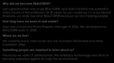 About Lori & Alan Husband / Wife REALTOR Team Why did we become REALTORS? Lori s grandmother was a top REALTOR, and Alan s brother has worked in many facets of the profession for 30 years.